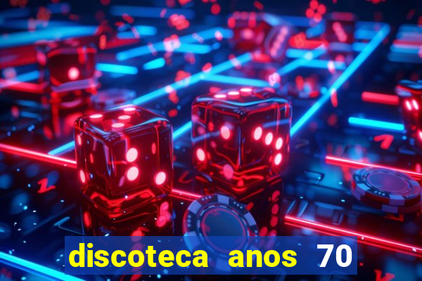 discoteca anos 70 80 90